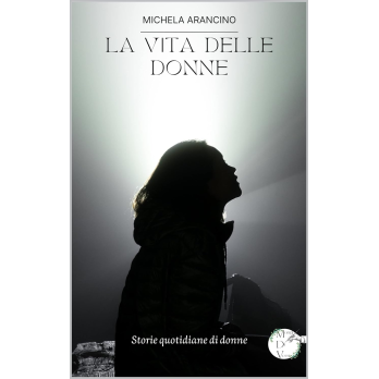 La vita delle donne: Storie quotidiane di donne